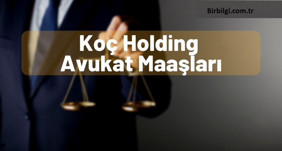 Koç Holding Avukat Maaşları