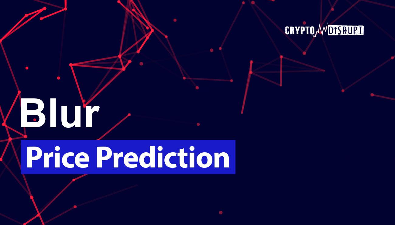Blur Fiyat Tahmini 2025,2030,2040,2050 1 Blur Fiyat Tahmini 2025,2030,2040,2050